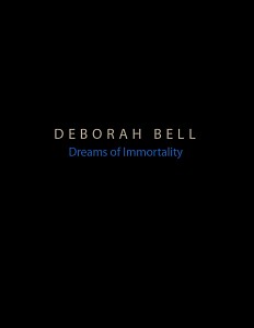 DEBORAH BELL DREAMS OF IMMORTALITY